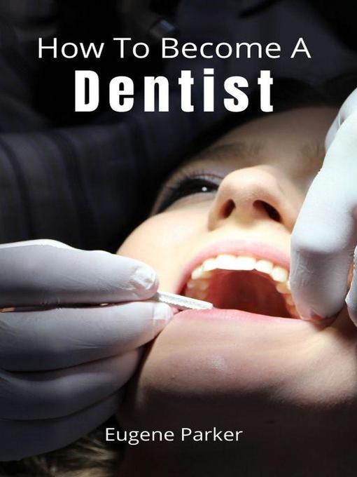 Title details for How to Become a Dentist by Eugene Parker - Available